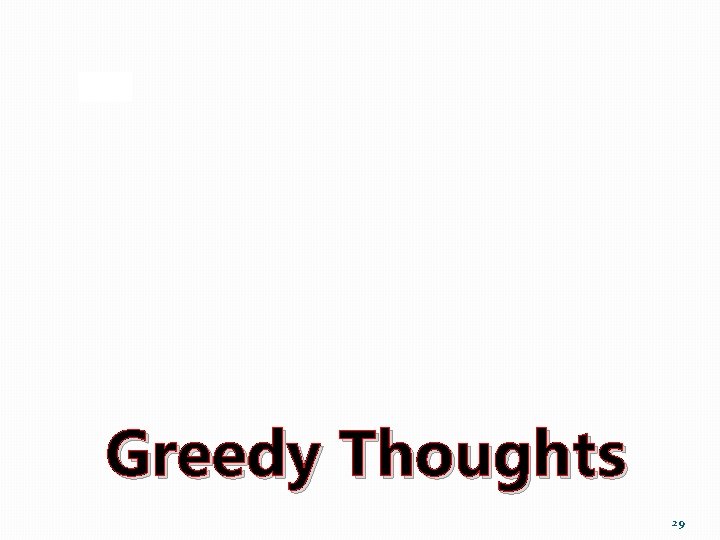 Greedy Thoughts 29 