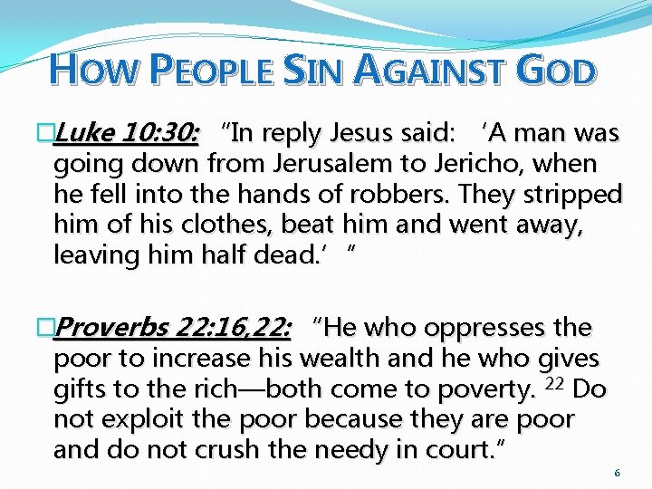 HOW PEOPLE SIN AGAINST GOD �Luke 10: 30: “In reply Jesus said: ‘A man
