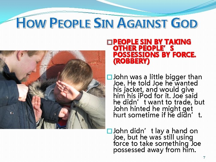 HOW PEOPLE SIN AGAINST GOD �PEOPLE SIN BY TAKING OTHER PEOPLE’S POSSESSIONS BY FORCE.