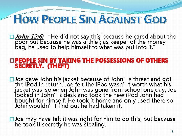 HOW PEOPLE SIN AGAINST GOD �John 12: 6: “He did not say this because