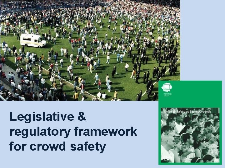 Legislative & regulatory framework for crowd safety 