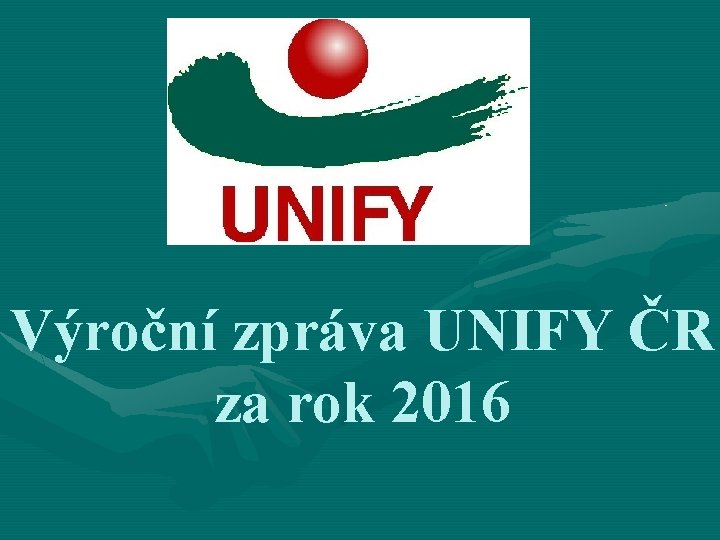 Výroční zpráva UNIFY ČR za rok 2016 