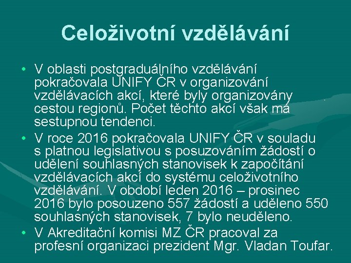 Celoživotní vzdělávání • V oblasti postgraduálního vzdělávání pokračovala UNIFY ČR v organizování vzdělávacích akcí,