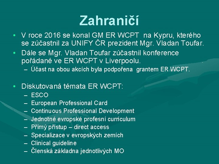 Zahraničí • V roce 2016 se konal GM ER WCPT na Kypru, kterého se