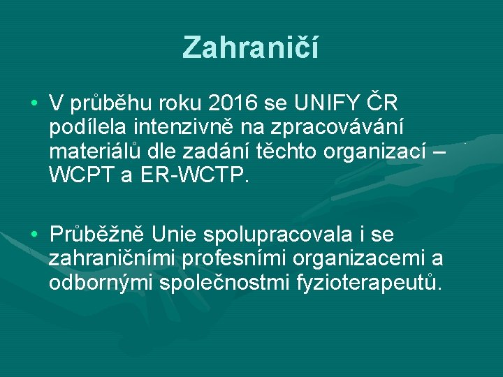 Zahraničí • V průběhu roku 2016 se UNIFY ČR podílela intenzivně na zpracovávání materiálů