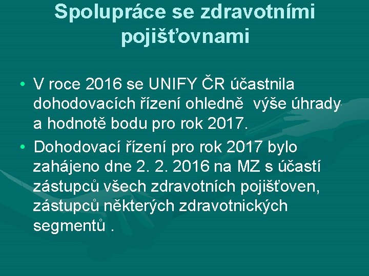 Spolupráce se zdravotními pojišťovnami • V roce 2016 se UNIFY ČR účastnila dohodovacích řízení