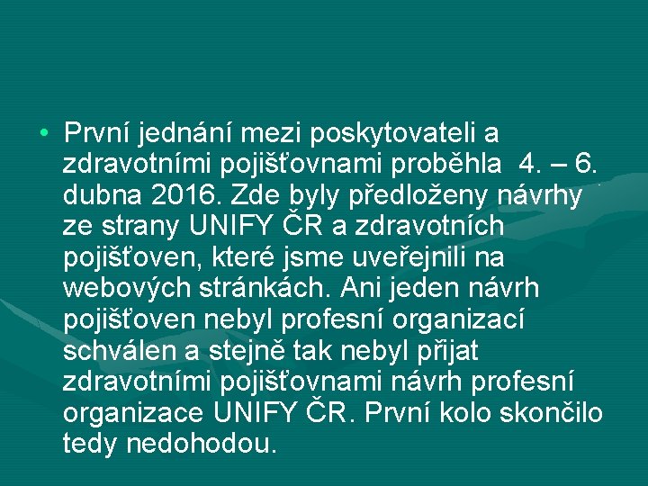  • První jednání mezi poskytovateli a zdravotními pojišťovnami proběhla 4. – 6. dubna