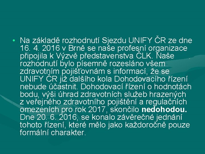  • Na základě rozhodnutí Sjezdu UNIFY ČR ze dne 16. 4. 2016 v