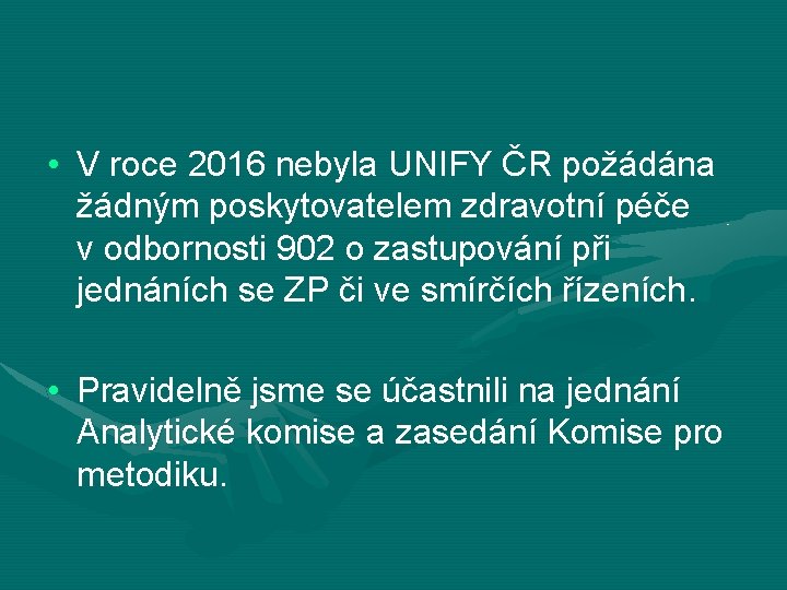  • V roce 2016 nebyla UNIFY ČR požádána žádným poskytovatelem zdravotní péče v