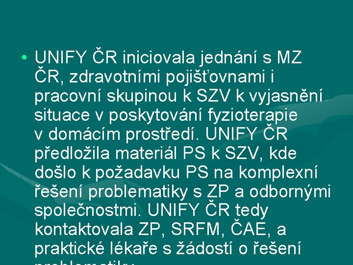  • UNIFY ČR iniciovala jednání s MZ ČR, zdravotními pojišťovnami i pracovní skupinou