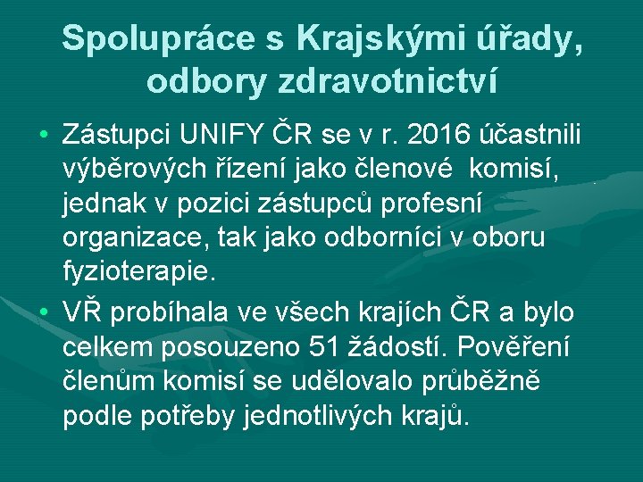 Spolupráce s Krajskými úřady, odbory zdravotnictví • Zástupci UNIFY ČR se v r. 2016