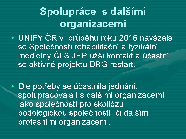 Spolupráce s dalšími organizacemi • UNIFY ČR v průběhu roku 2016 navázala se Společností