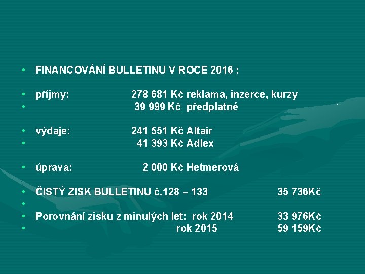  • FINANCOVÁNÍ BULLETINU V ROCE 2016 : • příjmy: • 278 681 Kč