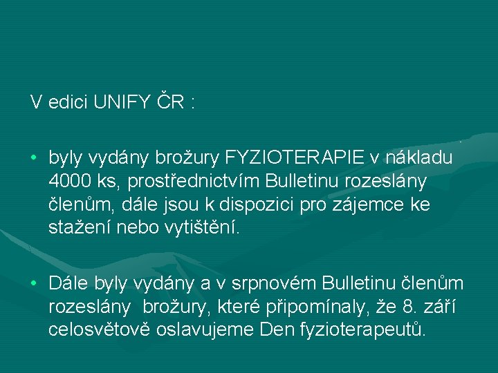 V edici UNIFY ČR : • byly vydány brožury FYZIOTERAPIE v nákladu 4000 ks,