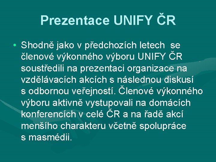 Prezentace UNIFY ČR • Shodně jako v předchozích letech se členové výkonného výboru UNIFY