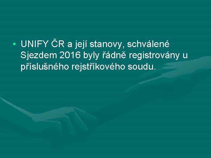  • UNIFY ČR a její stanovy, schválené Sjezdem 2016 byly řádně registrovány u