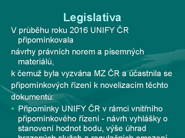 Legislativa V průběhu roku 2016 UNIFY ČR připomínkovala návrhy právních norem a písemných materiálů,