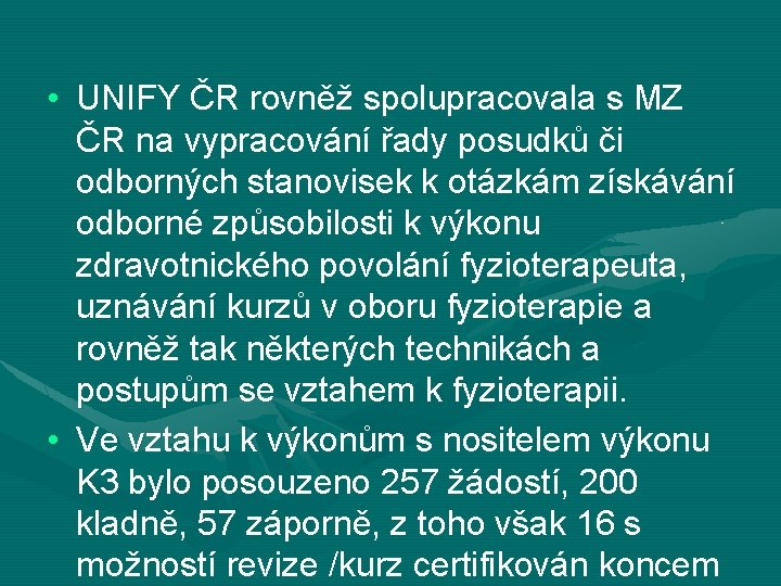  • UNIFY ČR rovněž spolupracovala s MZ ČR na vypracování řady posudků či