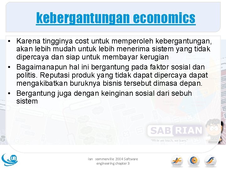 kebergantungan economics • Karena tingginya cost untuk memperoleh kebergantungan, akan lebih mudah untuk lebih