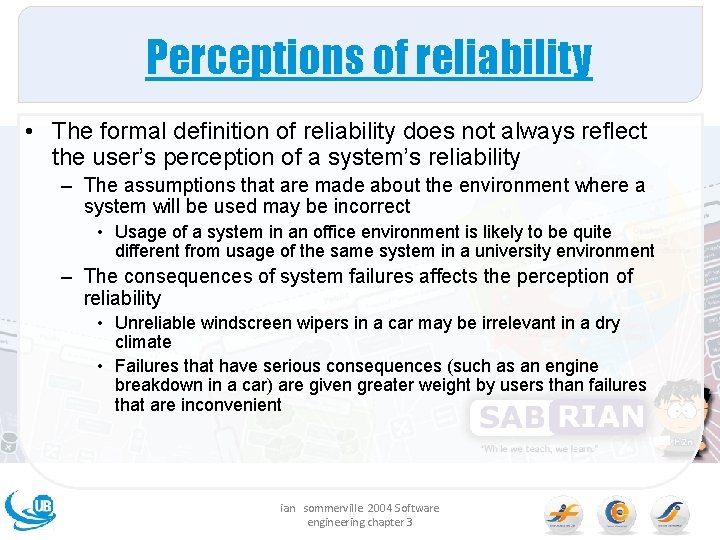 Perceptions of reliability • The formal definition of reliability does not always reflect the