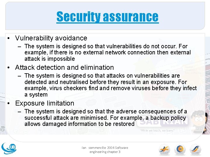 Security assurance • Vulnerability avoidance – The system is designed so that vulnerabilities do