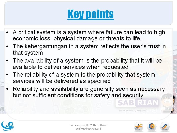 Key points • A critical system is a system where failure can lead to