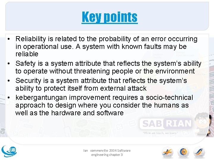 Key points • Reliability is related to the probability of an error occurring in