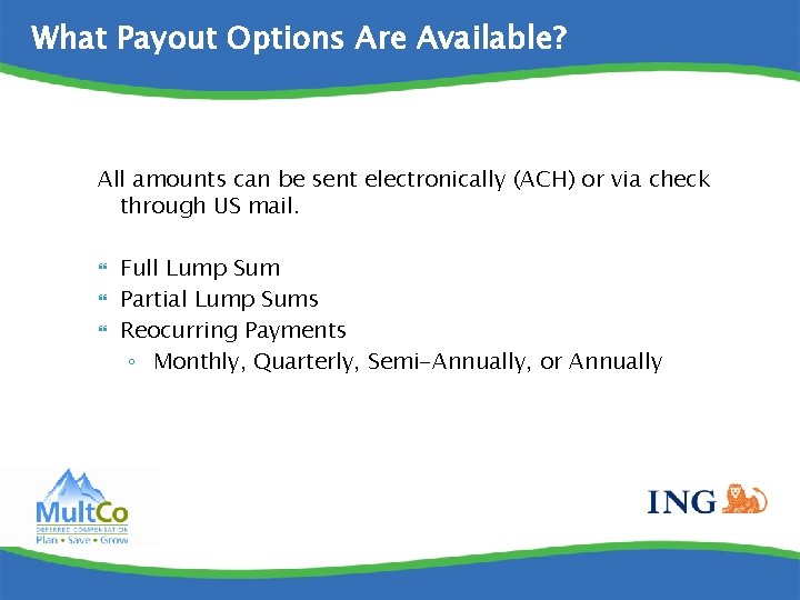 What Payout Options Are Available? All amounts can be sent electronically (ACH) or via