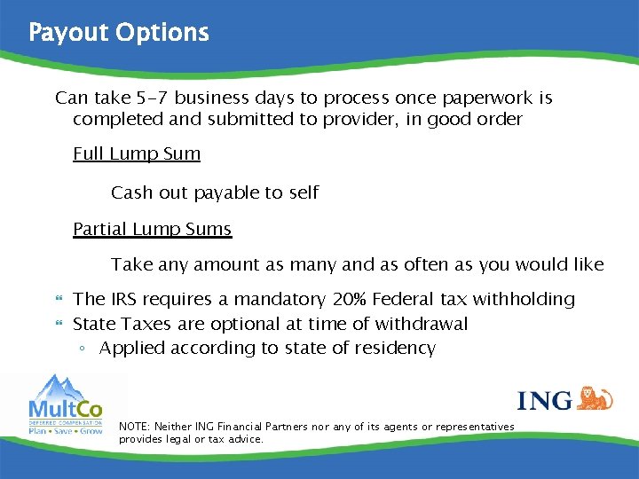 Payout Options Can take 5 -7 business days to process once paperwork is completed