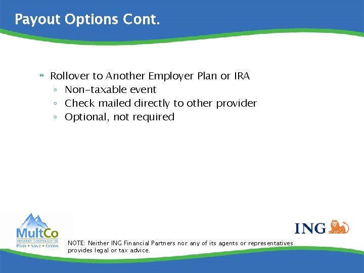 Payout Options Cont. Rollover to Another Employer Plan or IRA ◦ Non-taxable event ◦