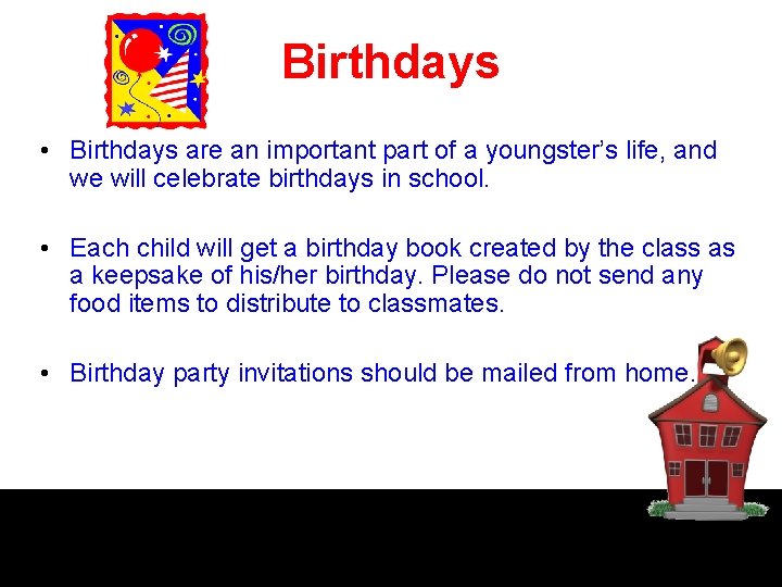 Birthdays • Birthdays are an important part of a youngster’s life, and we will