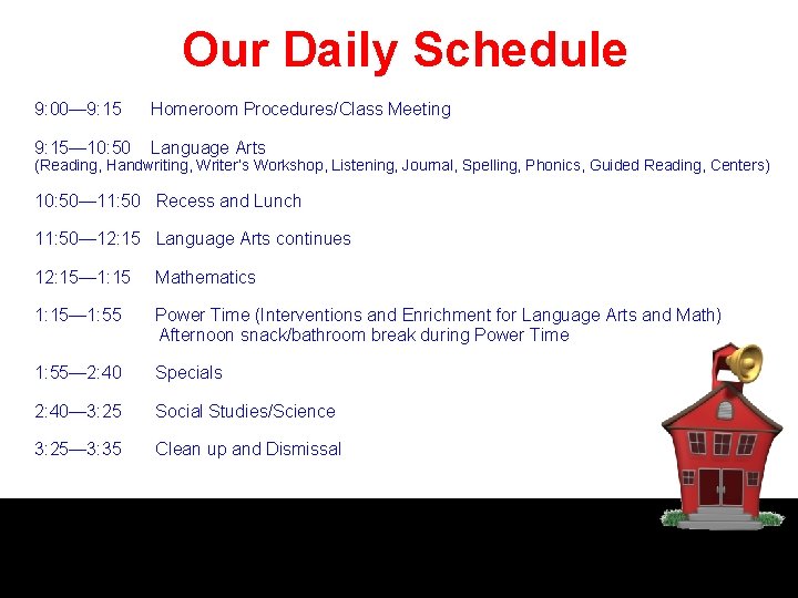 Our Daily Schedule 9: 00— 9: 15 Homeroom Procedures/Class Meeting 9: 15— 10: 50