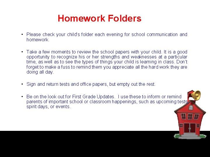 Homework Folders • Please check your child’s folder each evening for school communication and