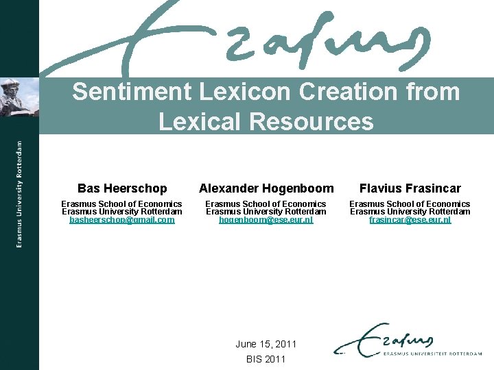 Sentiment Lexicon Creation from Lexical Resources Bas Heerschop Alexander Hogenboom Flavius Frasincar Erasmus School
