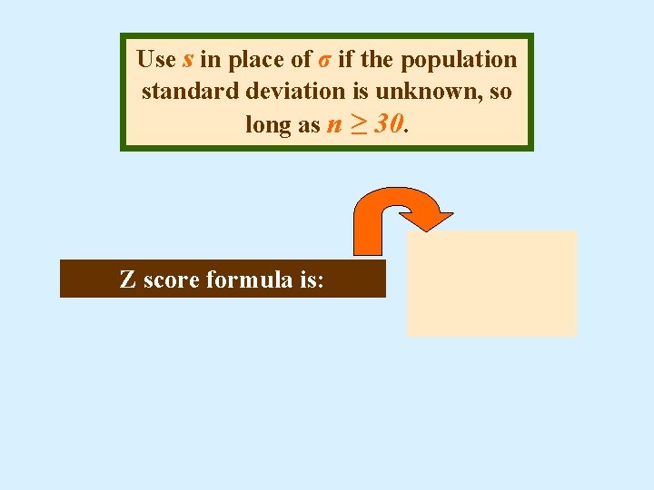 Use s in place of σ if the population standard deviation is unknown, so