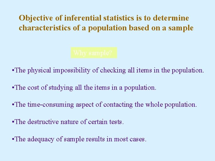 Objective of inferential statistics is to determine characteristics of a population based on a