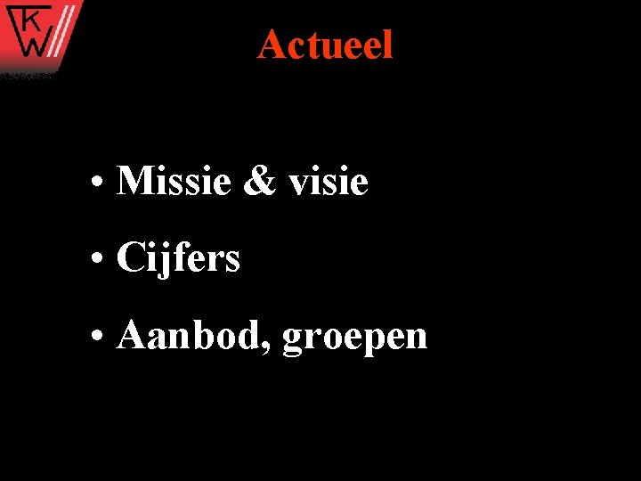 Actueel • Missie & visie • Cijfers • Aanbod, groepen 