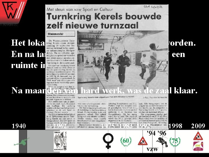 1992 Het lokaal aan het P. O. C. is te klein geworden. En na