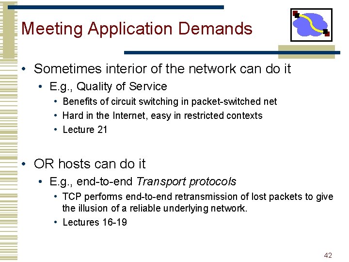 Meeting Application Demands • Sometimes interior of the network can do it • E.