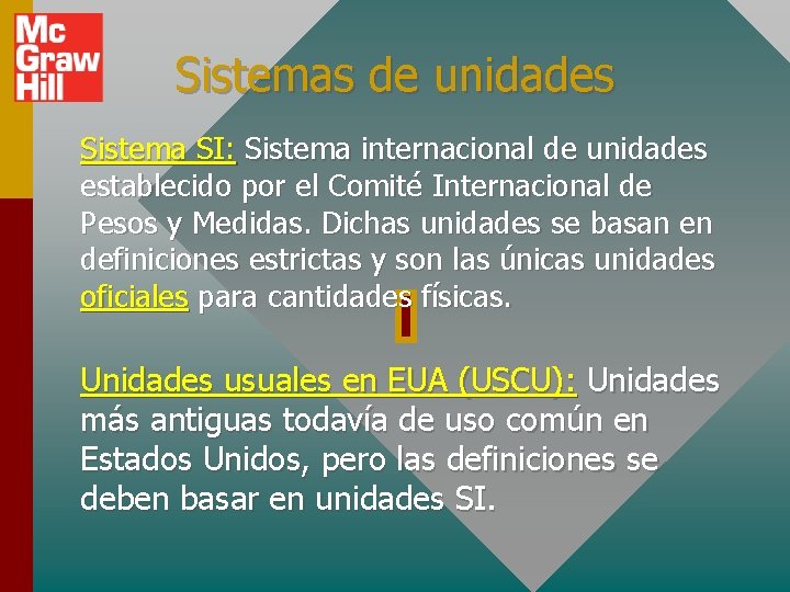 Sistemas de unidades Sistema SI: Sistema internacional de unidades establecido por el Comité Internacional
