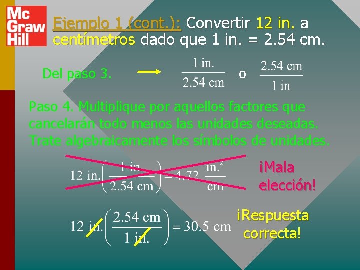 Ejemplo 1 (cont. ): Convertir 12 in. a centímetros dado que 1 in. =