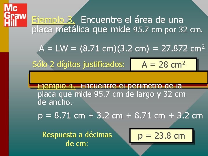 Ejemplo 3. Encuentre el área de una placa metálica que mide 95. 7 cm