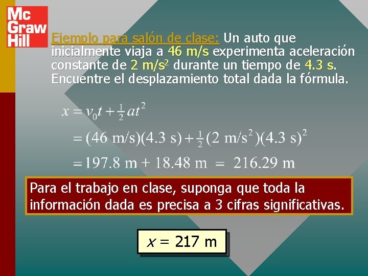 Ejemplo para salón de clase: Un auto que inicialmente viaja a 46 m/s experimenta