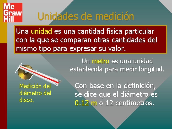 Unidades de medición Una unidad es una cantidad física particular con la que se