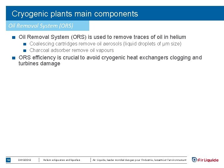 Cryogenic plants main components Oil Removal System (ORS) ■ Oil Removal System (ORS) is