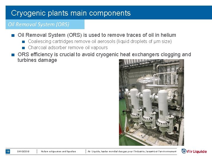 Cryogenic plants main components Oil Removal System (ORS) ■ Oil Removal System (ORS) is