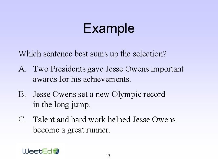 Example Which sentence best sums up the selection? A. Two Presidents gave Jesse Owens