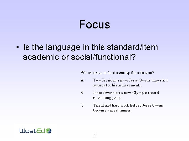 Focus • Is the language in this standard/item academic or social/functional? Which sentence best