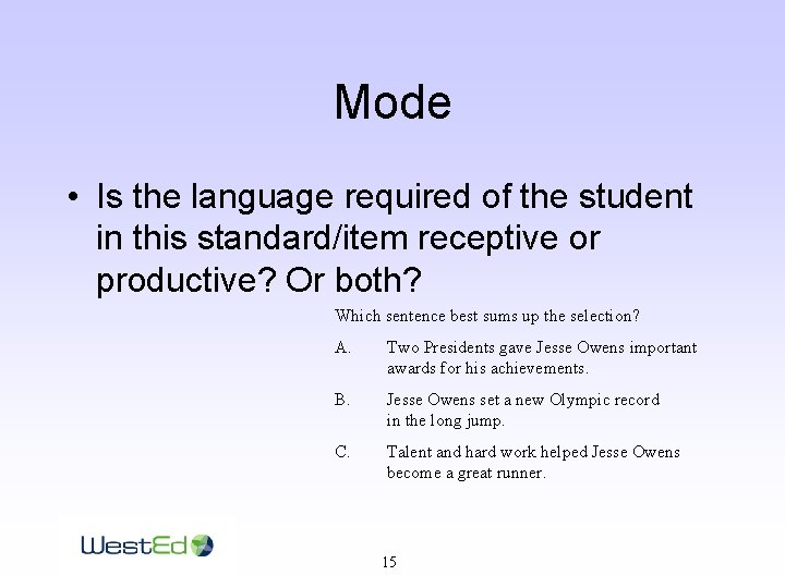Mode • Is the language required of the student in this standard/item receptive or
