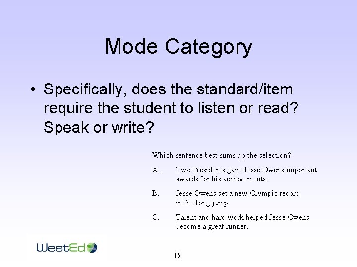 Mode Category • Specifically, does the standard/item require the student to listen or read?